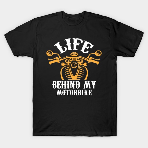 Life Behind My Motorbike T-Shirt by ThyShirtProject - Affiliate